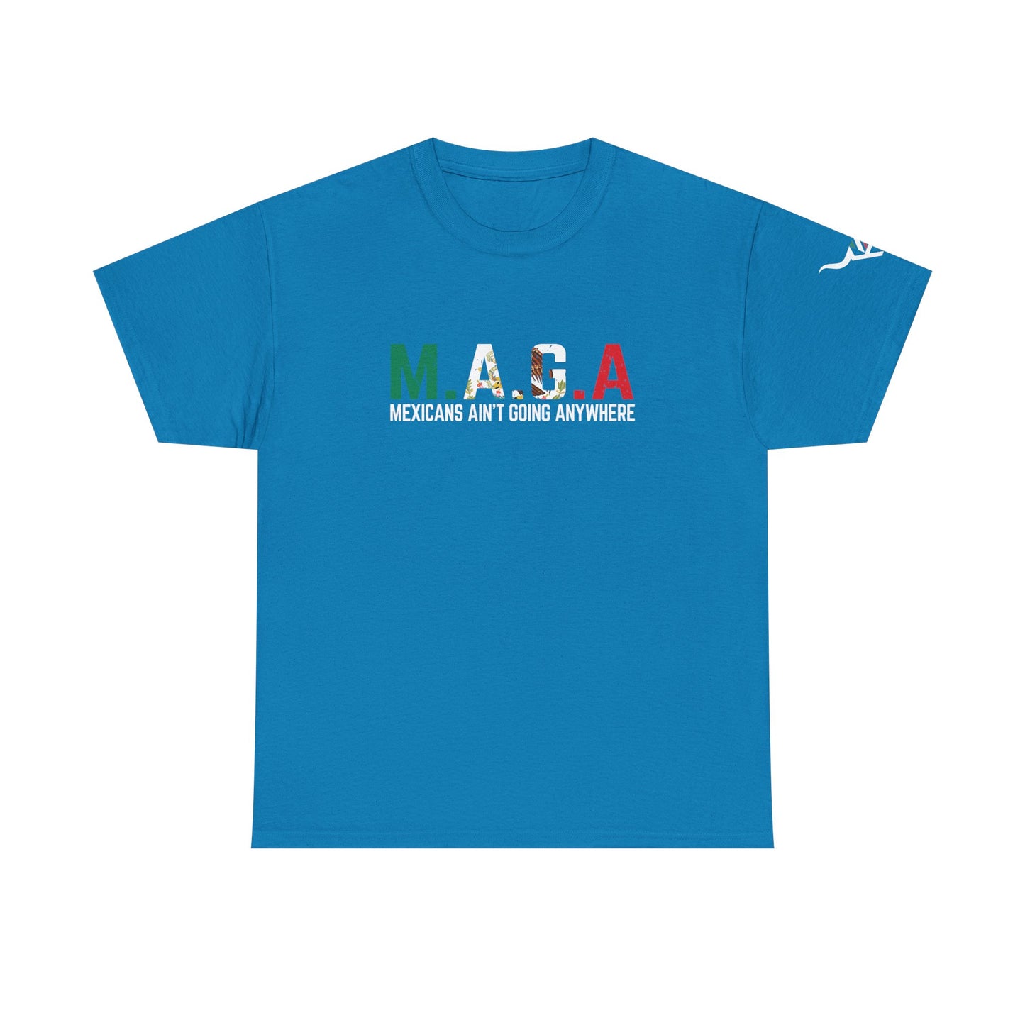 KpasaGuey Mexicans going anywhere, Unisex Heavy Cotton Tee, Here to stay, Wear your voice, Print front Sleeve