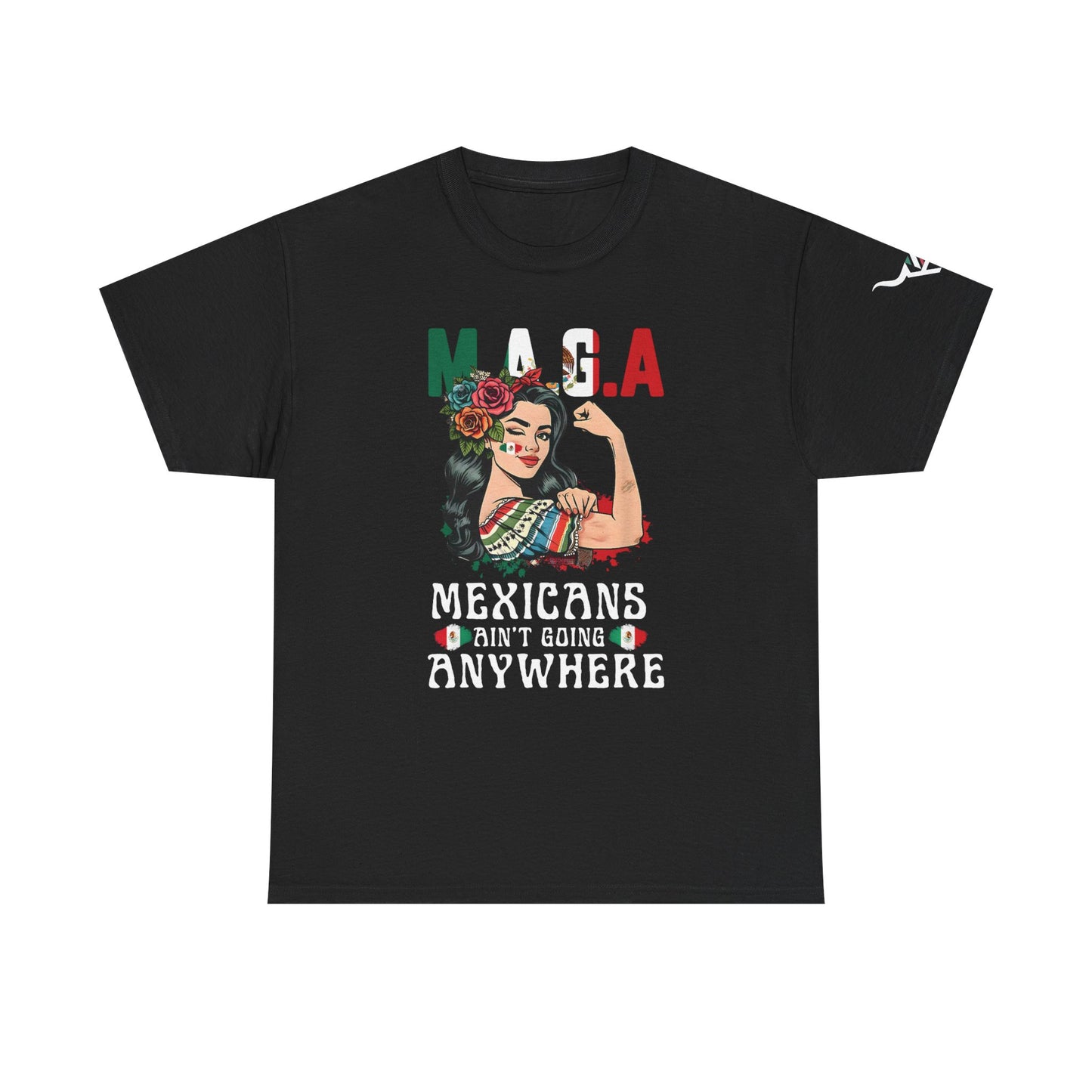 KpasaGuey Mexicans going anywhere, Unisex Heavy Cotton Tee, Here to stay, Wear your voice, Print front sleeve