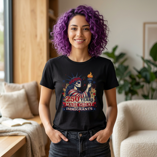 T-Shirt — "250 Years of Being Made Great: Immigrants" Patriotic Statue of Liberty Design